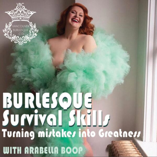 Burlesque Survival Skills: Turning mistakes into greatness